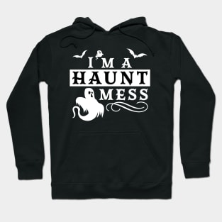 I'm a Haunt Mess Halloween Costume Design Hoodie